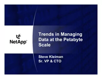 Trends in Managing  Data at the Petabyte  Scale  Steve Kleiman  Sr. VP &amp; CTO  Before we