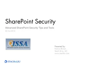 SharePoint Security  Advanced SharePoint Security Tips and Tools  05 Oct 2010  Presen  sented  ted