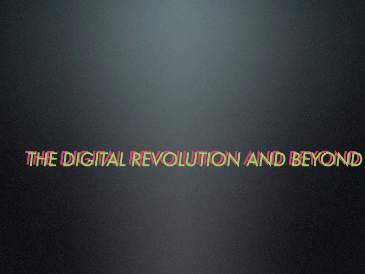 the digital revolution and beyond the digital revolution