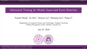 Adversarial Training for Weakly Supervised Event Detection Xiaozhi Wang 1 , Xu Han 1 , Zhiyuan Liu