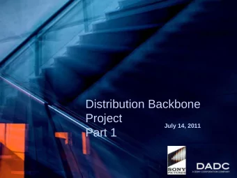 Distribution Backbone  Project  July 14, 2011  Part 1  One Backbone: Two Sony Initiatives  Although
