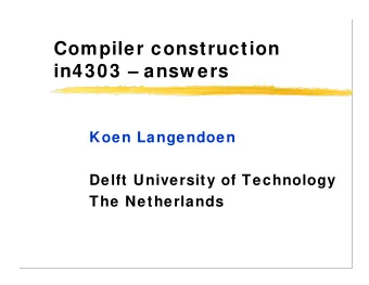 Compiler construction  in4303  answ ers  Koen Langendoen  Delft University of Technology  The