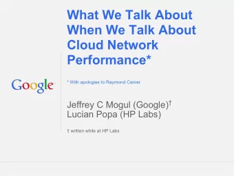 What We Talk About  When We Talk About  Cloud Network  Performance*  * With apologies to Raymond