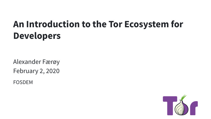 an introduction to the tor ecosystem for developers