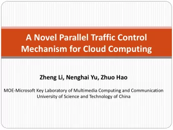 A Novel Parallel Traffic Control  Mechanism for Cloud Computing  Zheng Li, Nenghai Yu, Zhuo Hao