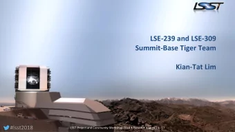LSE-239 and LSE-309  Summit-Base Tiger Team  Kian-Tat Lim  #lsst2018  #lsst2018  LSST Project and