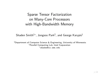 Sparse Tensor Factorization  on Many-Core Processors  with High-Bandwidth Memory Shaden Smith 1