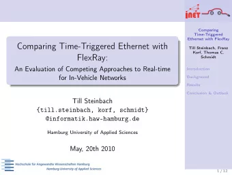 Comparing Time-Triggered Ethernet with  Till Steinbach, Franz  Korf, Thomas C.  FlexRay:  Schmidt