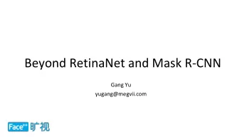 Beyond RetinaNet and Mask R-CNN  Gang Yu  yugang@megvii.com  Outline  Modern Object detectors