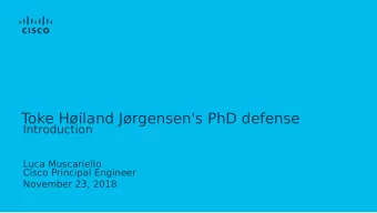 T  oke Hiland Jrgensen's PhD defense  Introduction  Luca Muscariello  Cisco Principal Engineer