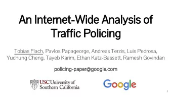 An Internet-Wide Analysis of  Traffic Policing  Tobias Flach, Pavlos Papageorge, Andreas Terzis,