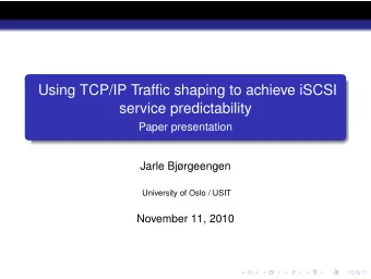 Using TCP/IP Traffic shaping to achieve iSCSI  service predictability  Paper presentation  Jarle