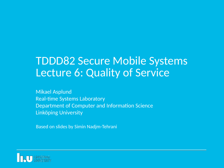 tddd82 secure mobile systems lecture 6 quality of service