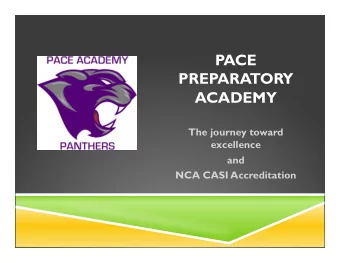 PACE  PREPARATORY ACADEMY  The journey toward  excellence  and  NCA CASI Accreditation  OUR STORY