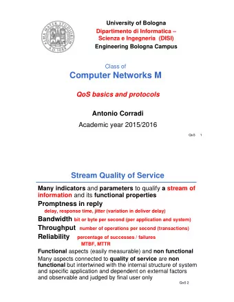 Computer Networks M  QoS basics and protocols  Antonio Corradi  Academic year 2015/2016  QoS  1