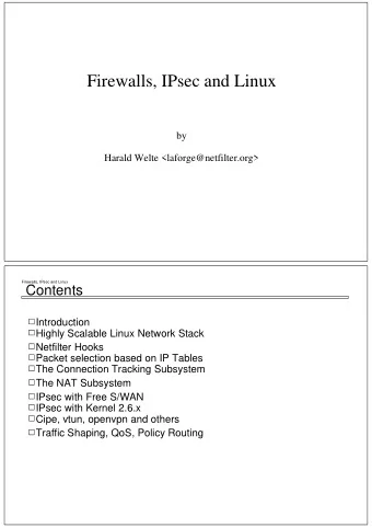Firewalls, IPsec and Linux  by  Harald Welte &lt;laforge@netfilter.org&gt;  Firewalls, IPsec and