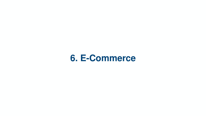 6 e commerce 6 1 business on the internet 6 2 business