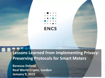 Lessons Learned from Implementing Privacy-  Preserving Protocols for Smart Meters  Benessa Defend