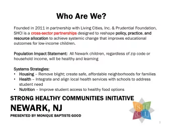 NEWARK, NJ  PRESENTED BY MONIQUE BAPTISTE-GOOD  1  What is Our Systems Approach?  Operate as a