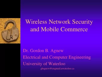 Wireless Network Security  and Mobile Commerce  Dr. Gordon B. Agnew  Electrical and Computer