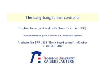 The bang-bang funnel controller  Stephan Trenn (joint work with Daniel Liberzon, UIUC)