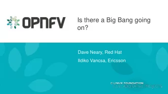 Is there a Big Bang going  on?  Dave Neary, Red Hat  Ildiko Vancsa, Ericsson  Yes...  The growth of