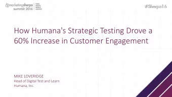 60% Increase in Customer Engagement  Session Title  MIKE LOVERIDGE  Head of Digital Test and Learn