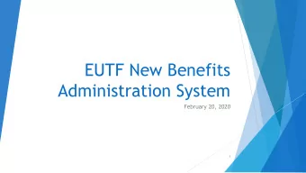 EUTF New Benefits  Administration System  February 20, 2020  /  /  /  /  /  /  /  /  1  /  /  /  /