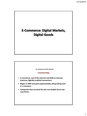 E-Commerce: Digital Markets,  Digital Goods  E-commerce and the Internet  E-Commerce Today