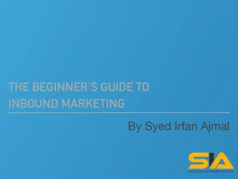 THE BEGINNERS GUIDE TO  INBOUND MARKETING By Syed Irfan Ajmal  SERIAL ENTREPRENEUR