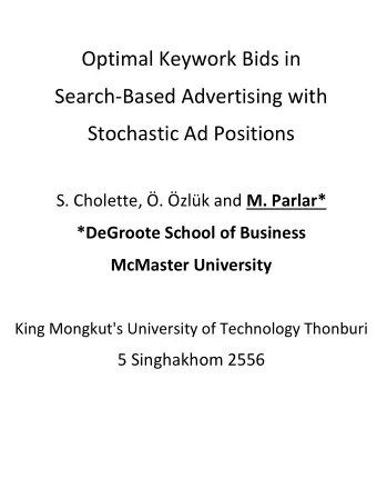 Optimal Keywork Bids in  Search-Based Advertising with  Stochastic Ad Positions S. Cholette, .