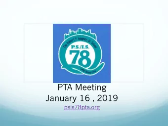 PTA Meeting  January 16 , 2019  psis78pta.org  Agenda  1.  Call to Order  2.  Vote to approve