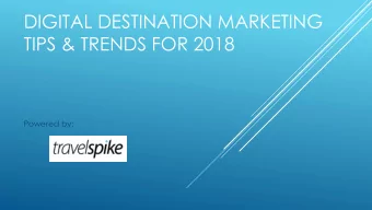 TIPS &amp; TRENDS FOR 2018  Powered by:  Key Takeaways  Learn how to save $$ on your digital plan