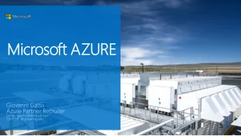 Microsoft AZURE  Giovanni Gatto  Azure Partner Recruiter  EMAIL: ggatto@Microsoft.com  TWITTER: