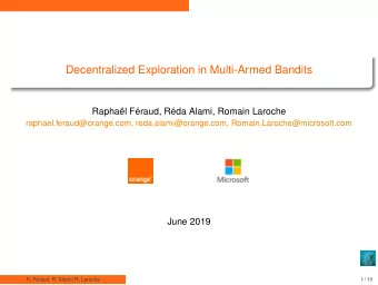 Decentralized Exploration in Multi-Armed Bandits  Raphal Fraud, Rda Alami, Romain Laroche