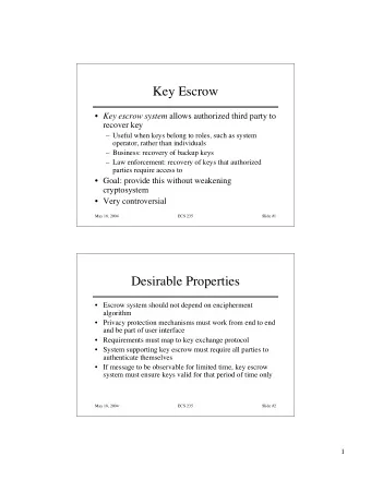Key Escrow  Key escrow system allows authorized third party to  recover key   Useful when