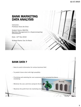 BANK MARKETING  ETING  DATA ANALYSI  SIS  Instructor:  Professor Soon Ae Chun  Subject Name: BDA761