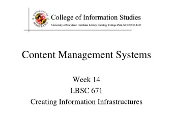 Content Management Systems  Week 14  LBSC 671  Creating Information Infrastructures  Putting the