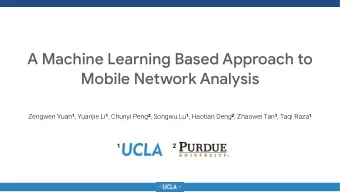 A Machine Learning Based Approach to  Mobile Network Analysis Zengwen Yuan 1 , Yuanjie Li 1 ,