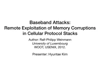 Baseband Attacks:  Remote Exploitation of Memory Corruptions   in Cellular Protocol Stacks