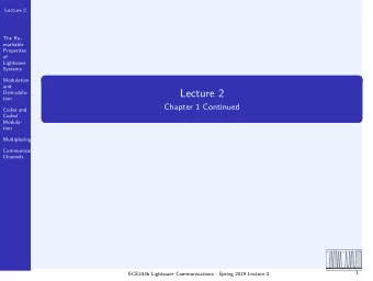 Lecture 2  Demodula-  tion  Chapter 1 Continued  Codes and  Coded  Modula-  tion  Multiplexing