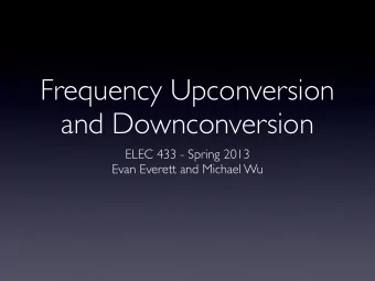Frequency Upconversion  and Downconversion  ELEC 433 - Spring 2013  Evan Everett and Michael Wu