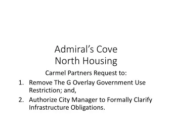 Admirals Cove North Housing Carmel Partners Request to: 1. Remove The G Overlay Government Use