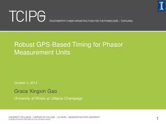 Robust GPS-Based Timing for Phasor  Measurement Units  October 3, 2014  Grace Xingxin Gao