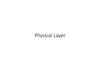 Physical Layer  Physical Layer  Transfers bits through signals overs links  Wires etc. carry