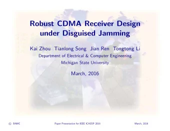 Robust CDMA Receiver Design  under Disguised Jamming  Kai Zhou Tianlong Song Jian Ren Tongtong Li