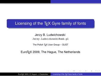 Licensing of the T  EX Gyre family of fonts  Jerzy B. Ludwichowski  Jerzy.Ludwichowski@umk.pl  The