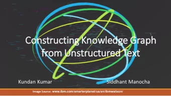 Cons  nstruc  ucting  g Knowledg  dge  e Gr  Graph  ph  from Un  Unstruc  uctur  ured  d Tex  ext