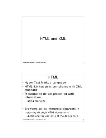HTML   Hyper Text Markup Language   HTML 4.0 has strict compliance with XML  standard