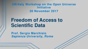 Freedom of Access to  Scientific Data  Prof. Sergio Marchisio  Sapienza University, Rome  OPEN